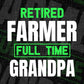 Retired Farmer Full Time Grandpa Father's Day Editable Vector T-shirt Designs Png Svg Files