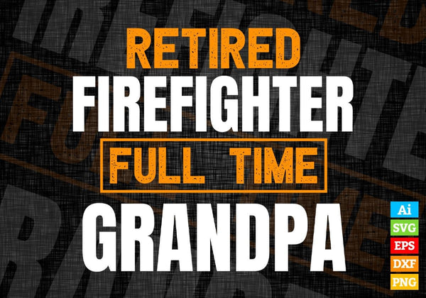 products/retired-firefighter-full-time-grandpa-fathers-day-editable-vector-t-shirt-designs-png-svg-200.jpg