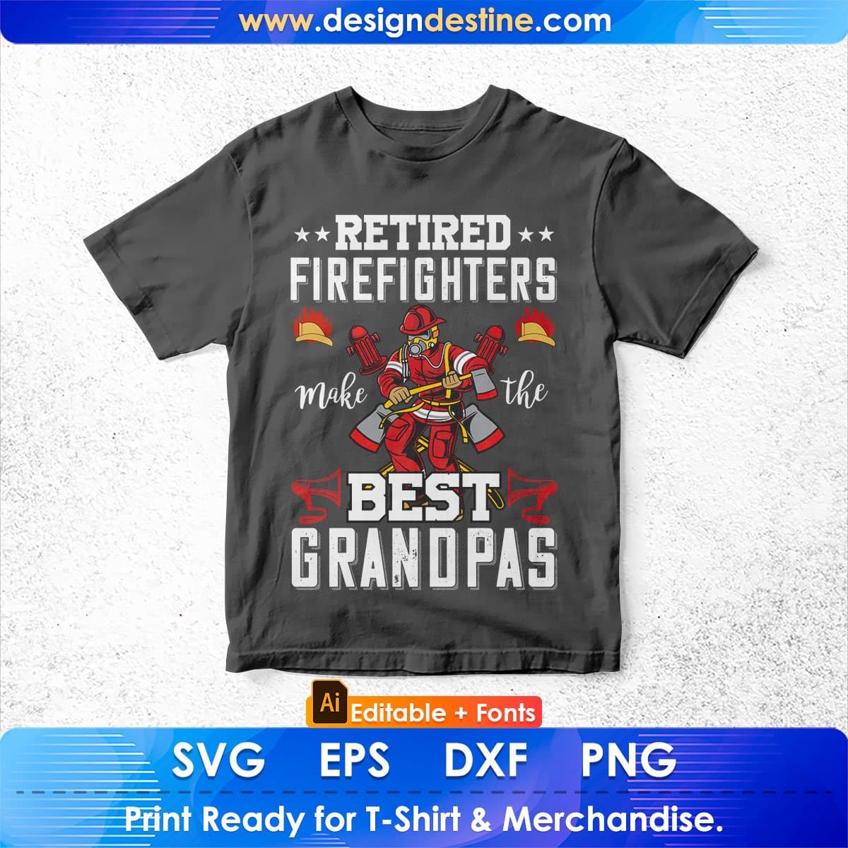Retired Firefighters Make The Best Grandpas Editable T shirt Design In Ai Svg Cutting Printable Files