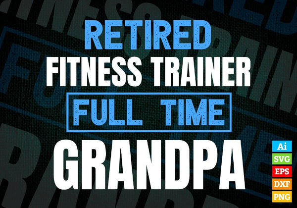 products/retired-fitness-trainer-full-time-grandpa-fathers-day-editable-vector-t-shirt-designs-png-655.jpg