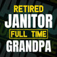 Retired Janitor Full Time Grandpa Father's Day Editable Vector T-shirt Designs Png Svg Files