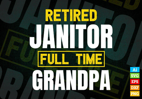 products/retired-janitor-full-time-grandpa-fathers-day-editable-vector-t-shirt-designs-png-svg-508.jpg