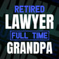 Retired Lawyer Full Time Grandpa Father's Day Editable Vector T-shirt Designs Png Svg Files