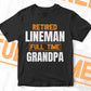 Retired Lineman Full Time Grandpa Father's Day Editable Vector T-shirt Designs Png Svg Files