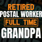 Retired Postal Worker Full Time Grandpa Father's Day Editable Vector T-shirt Designs Png Svg Files