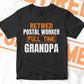 Retired Postal Worker Full Time Grandpa Father's Day Editable Vector T-shirt Designs Png Svg Files