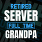 Retired Server Full Time Grandpa Father's Day Editable Vector T-shirt Designs Png Svg Files