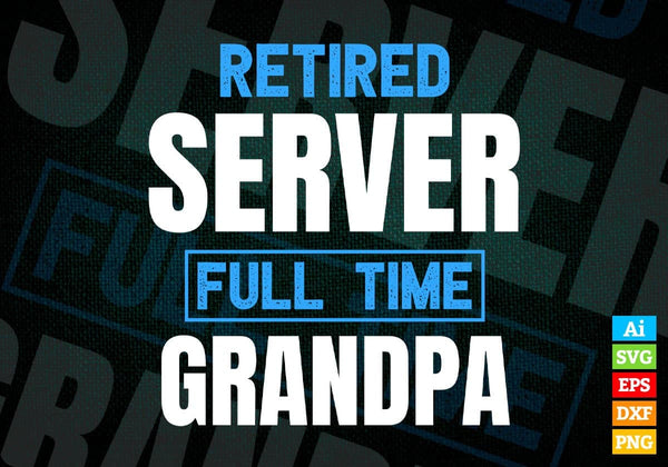 products/retired-server-full-time-grandpa-fathers-day-editable-vector-t-shirt-designs-png-svg-774.jpg