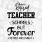 Retired Teacher Schools Out Forever Retired And Loving It Editable T shirt Design In Ai Svg Png Cutting Printable Files
