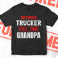 Retired Trucker Full Time Grandpa Father's Day Editable Vector T-shirt Designs Png Svg Files