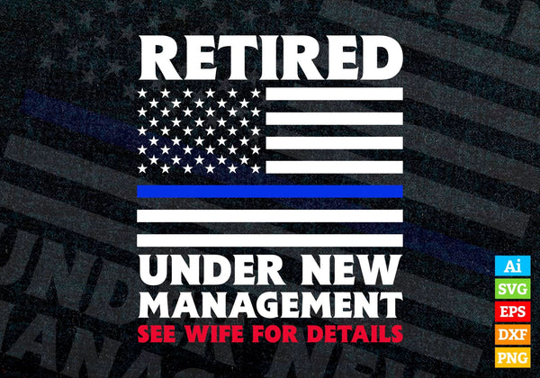 products/retired-under-new-management-retirement-thin-blue-line-usa-flag-gift-4th-of-july-editable-665.jpg
