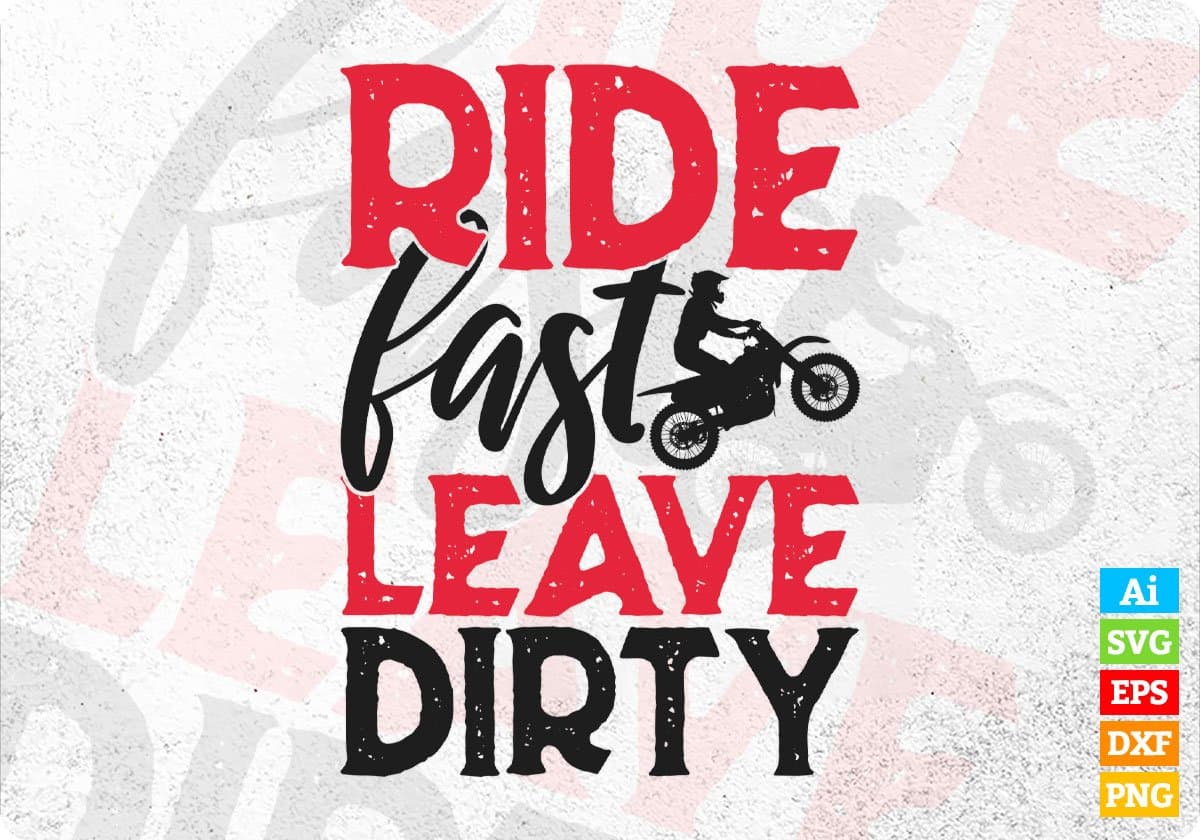 Ride fast Leave Dirty Bike Riding Editable Vector T-shirt Design in Ai Svg Png Files