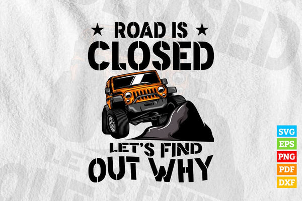 products/road-is-closed-lets-find-out-why-offroad-funny-car-t-shirt-design-png-svg-printable-files-581.jpg