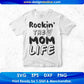 Rockin' The Mom Life T shirt Design In Svg Png Cutting Printable Files