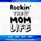 Rockin' The Mom Life T shirt Design In Svg Png Cutting Printable Files
