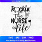 Rockin' The Nurse Life T shirt Design In Svg Png Cutting Printable Files