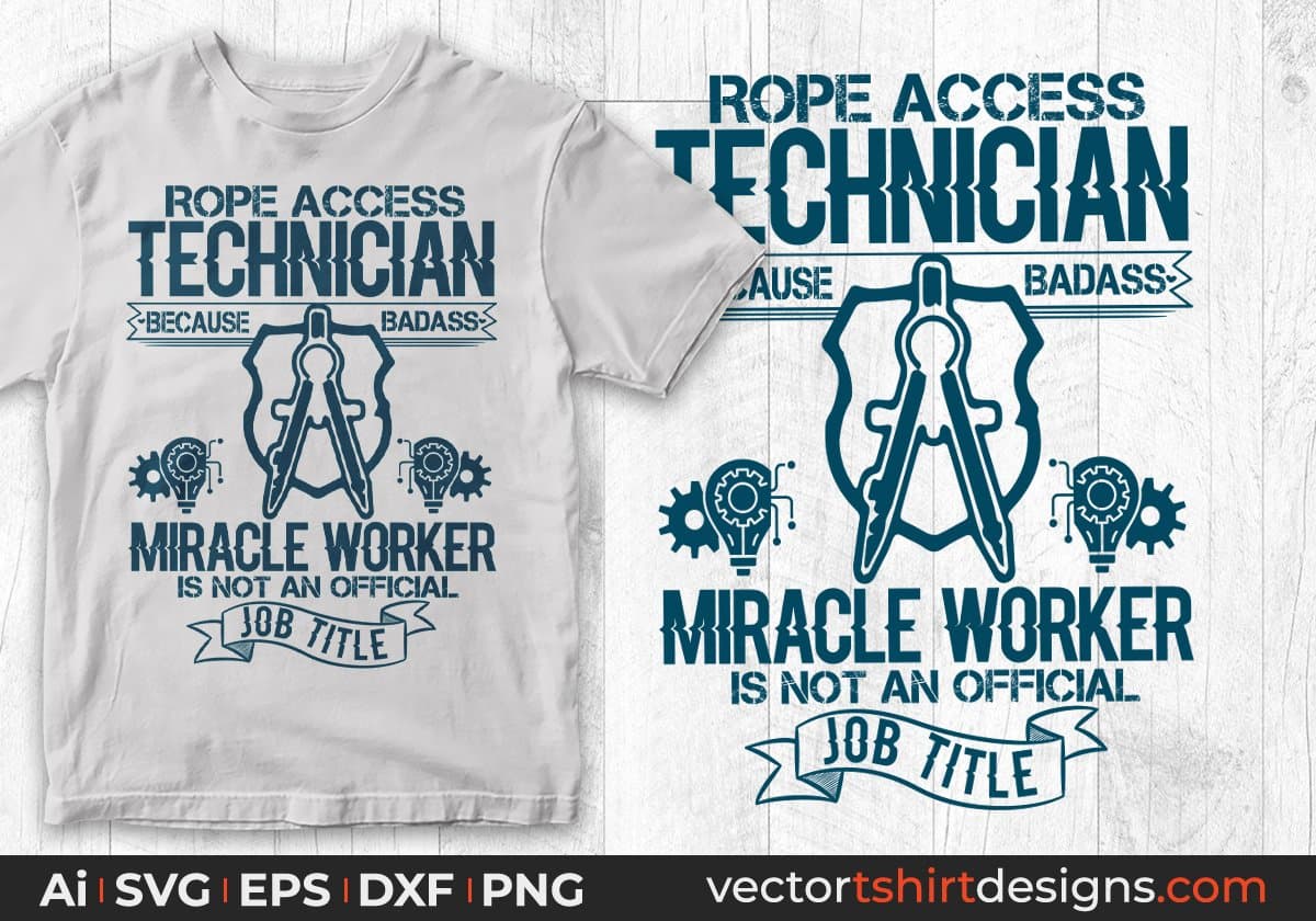 Rope Access Technician Because Badass Miracle Worker Is Not An official Job Title Architect Editable T shirt Design Svg Cutting Printable Files