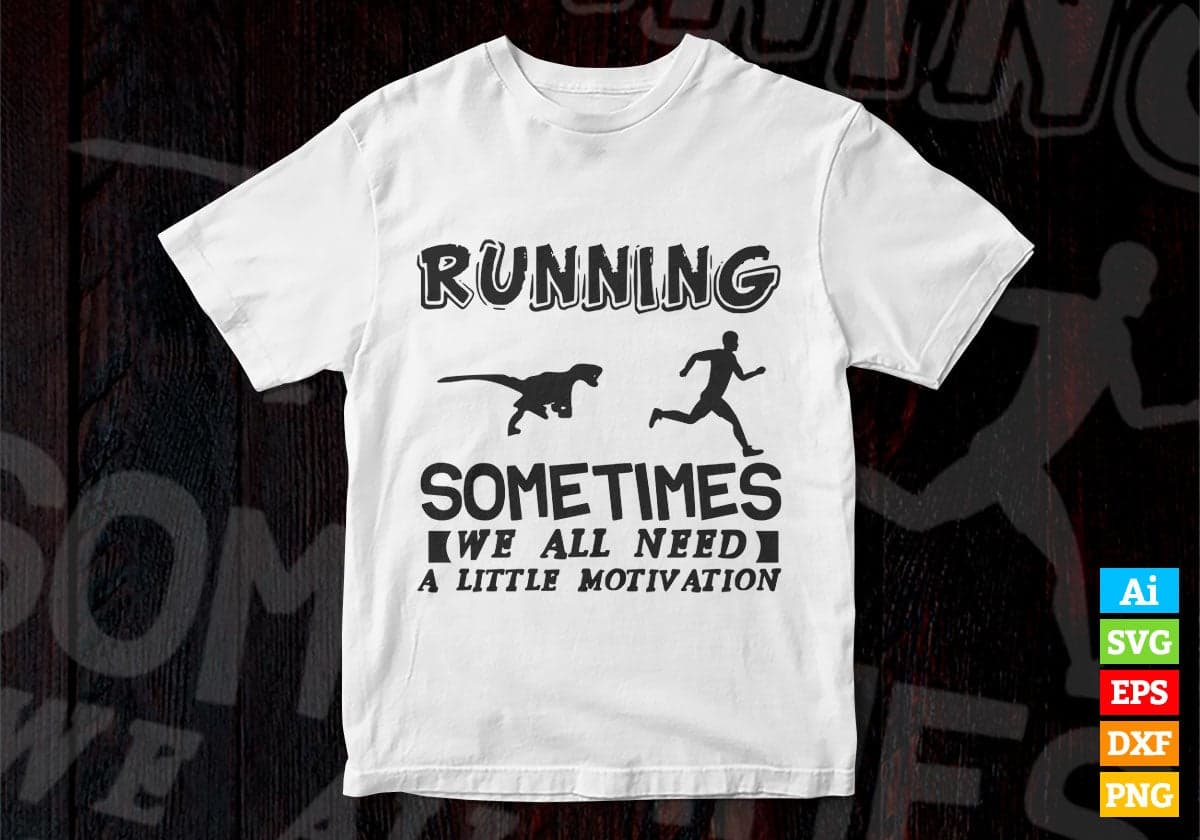 Running Sometimes We All Need Vector T-shirt Design in Ai Svg Png Files