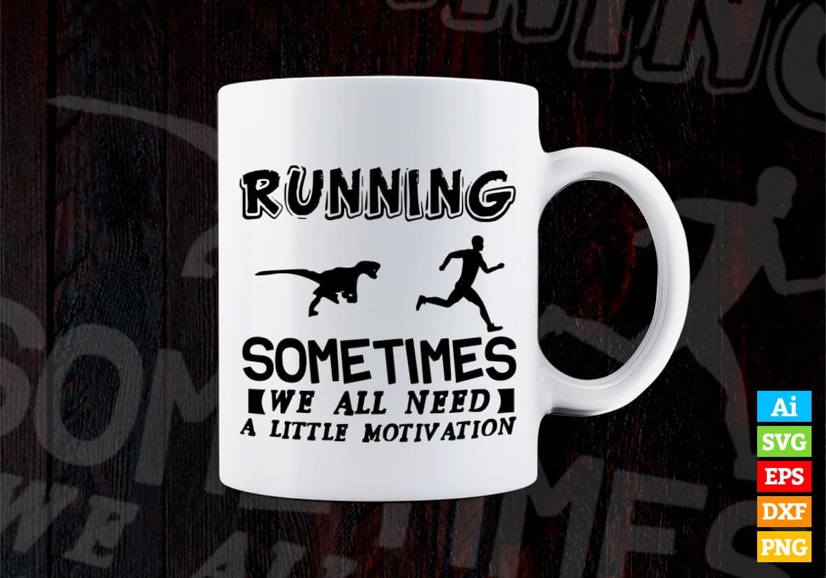 Running Sometimes We All Need Vector T-shirt Design in Ai Svg Png Files