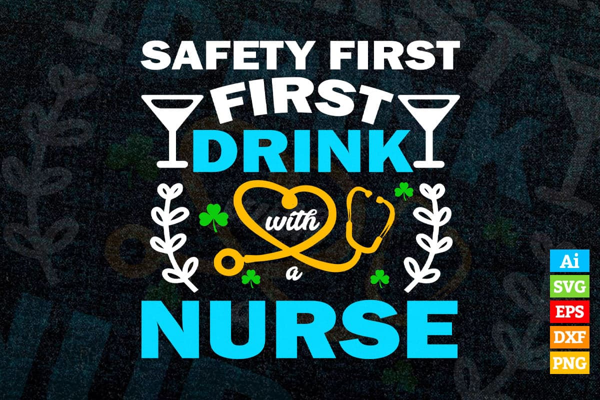 Safety First Drink With A Nurse Shamrock St Patrick Day Vector T-shirt Design in Ai Svg Png Cutting Printable Files
