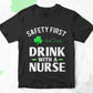 Safety First Drink With A Nurse St Patrick's Day Editable Vector T-shirt Design in Ai Svg Png Files