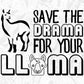 Save The Drama For Your Llama T shirt Design In Svg Png Cutting Printable Files
