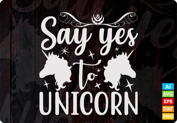 products/say-yes-to-unicorn-animal-t-shirt-design-in-svg-png-cutting-printable-files-826.jpg