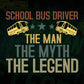 School Bus Driver The Man The Myth The Legend Editable Vector T-shirt Design in Ai Svg Files