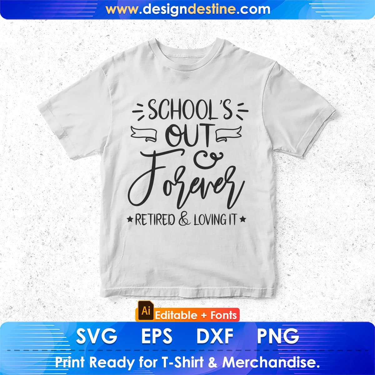School’s Out Forever Retired And Loving It Editable T shirt Design In Ai Svg Png Cutting Printable Files