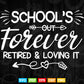 School’s Out Forever Retired and Loving it Teacher Vector T shirt Design Png Svg Cut Files