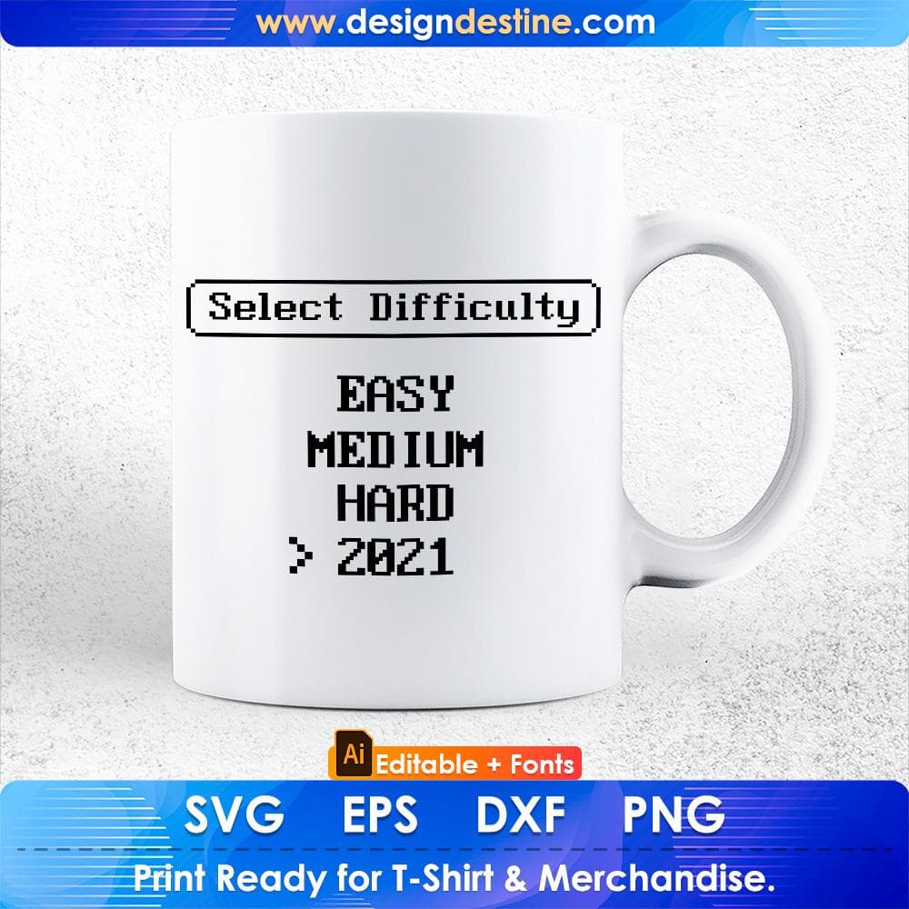Select Difficulty - Easy Medium Hard 2021 - Retro Video Game Editable T-Shirt Design in Svg Files