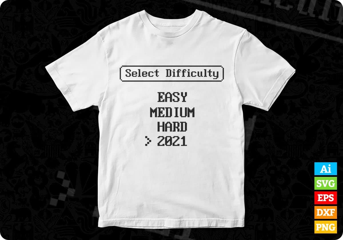 Select Difficulty - Easy Medium Hard 2021 - Retro Video Game Editable T-Shirt Design in Svg Files