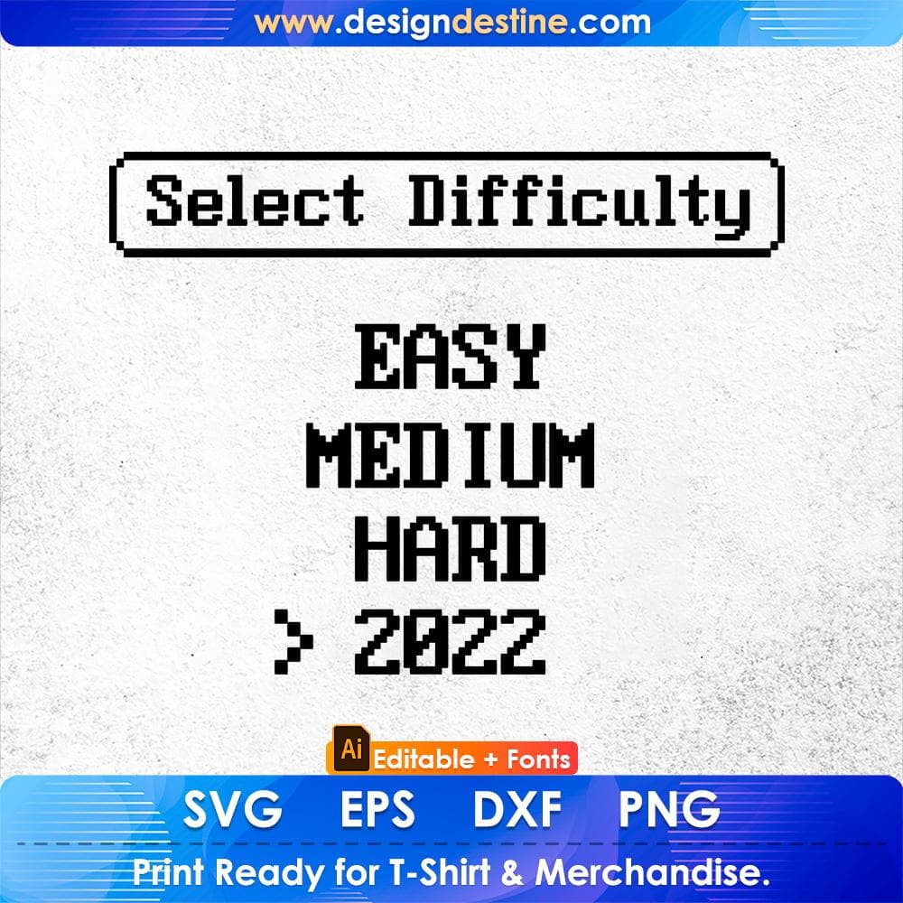 Select Difficulty - Easy Medium Hard 2022 - Retro Video Game Editable T-Shirt Design in Svg Files