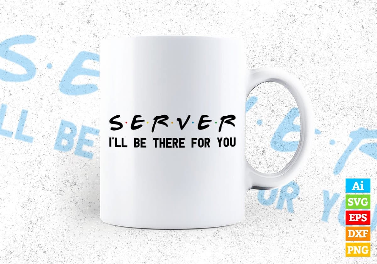 Server I'll Be There For You Editable Vector T-shirt Designs Png Svg Files