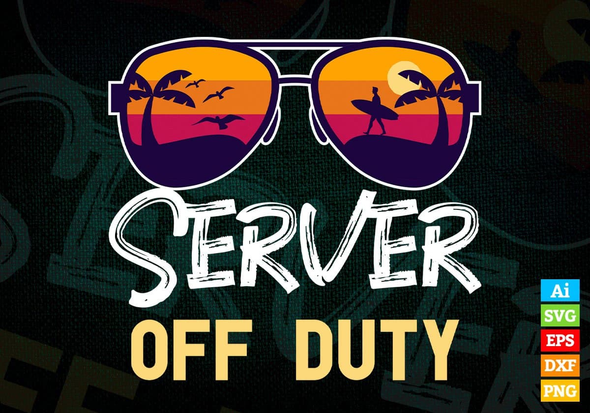 Server Off Duty With Sunglass Funny Summer Gift Editable Vector T-shirt Designs Png Svg Files