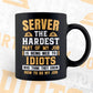 Server The Hardest Part Of My Job Is Being Nice To Idiots Editable Vector T shirt Designs In Svg Png Printable Files