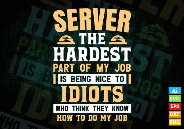products/server-the-hardest-part-of-my-job-is-being-nice-to-idiots-editable-vector-t-shirt-designs-628.jpg