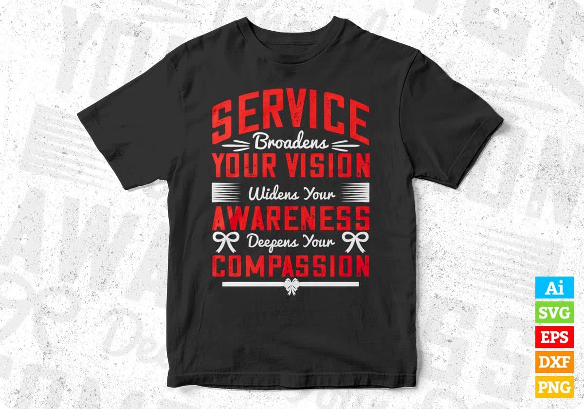 Service Broadens Your Vision Widens Your Awareness Editable T shirt Design In Ai Svg Files
