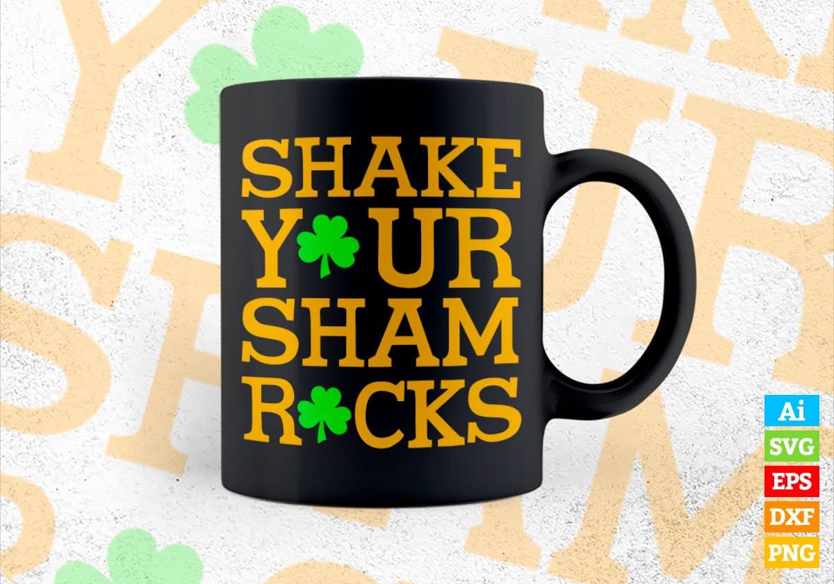 Shake Your Sham Rocks St Patrick's Day Editable Vector T-shirt Design in Ai Svg Png Files