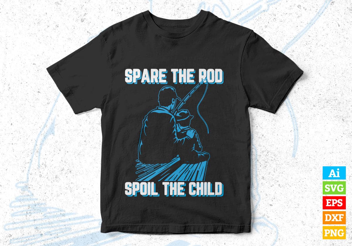 Share The Rod Spoil The Child Fishing Editable Vector T-shirt Design in Ai Svg Png Files