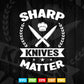 Sharp knife Matter Butcher Cook Chef Svg Cut Files.
