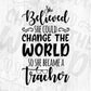 She Believed She Could Change The World So She Became A Teacher Editable T shirt Design In Ai Svg Printable Files