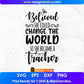 She Believed She Could Change The World So She Became A Teacher Editable T shirt Design In Ai Svg Printable Files