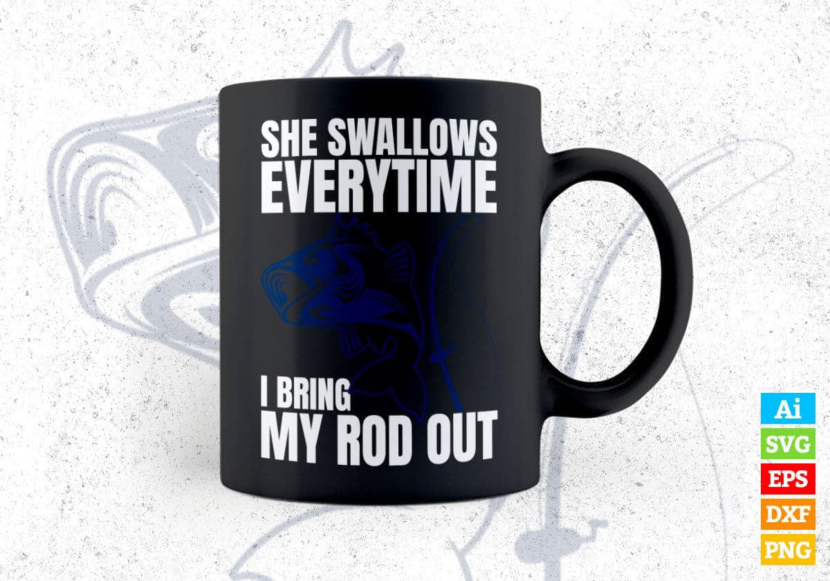 She Swallows Everytime I Bring My Rod Out Fishing Editable Vector T-shirt Design in Ai Svg Png Files