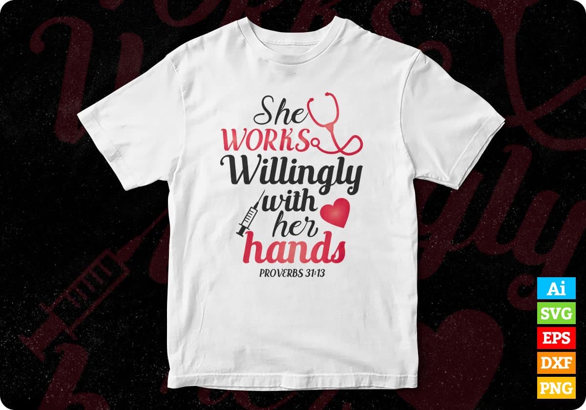 She Works Willingly With Her Hands Nurse T shirt Design Svg Cutting Printable Files