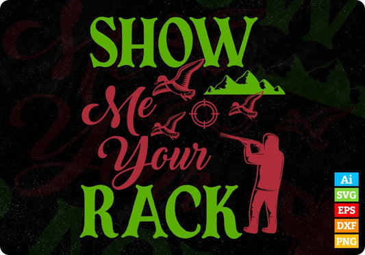 Show Me Your Rack Hunting T shirt Design In Svg Png Cutting Printable Files