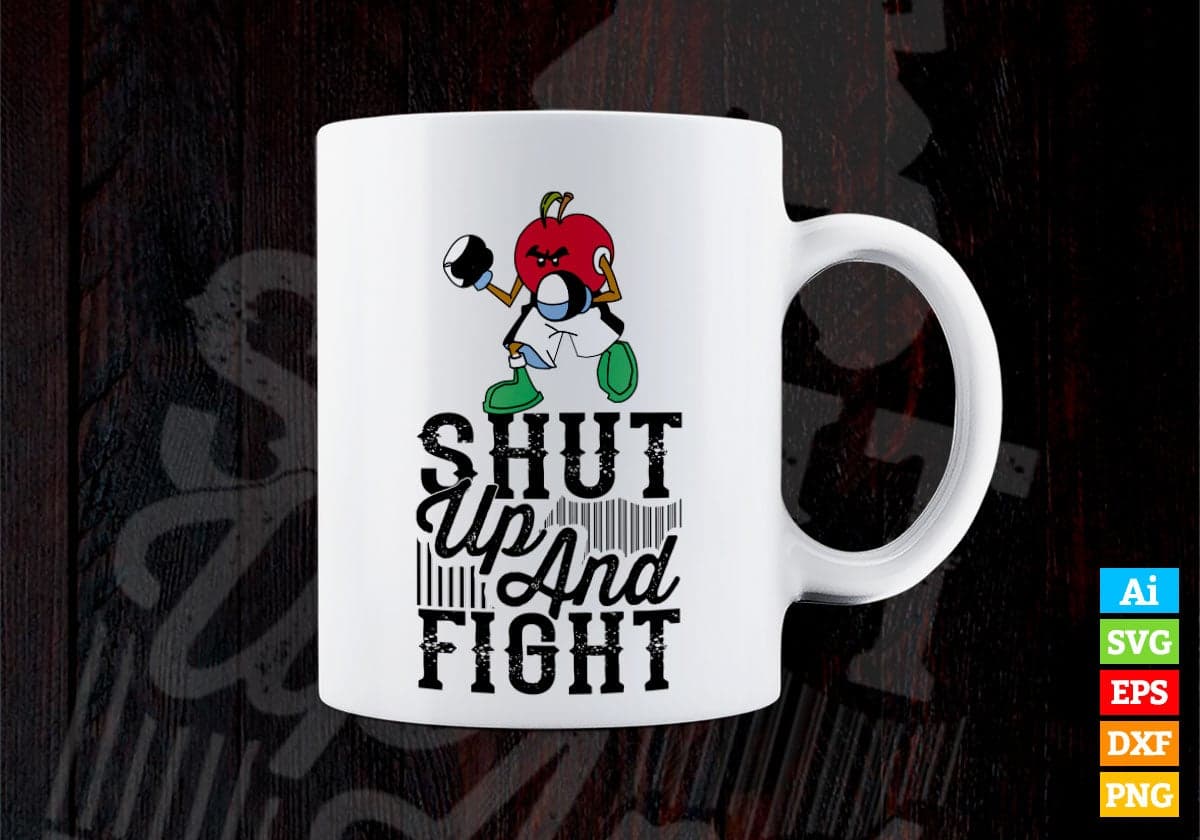 Shut Up and Fight Quotes Vector T-shirt Design in Ai Svg Png Files
