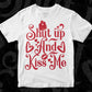 Shut Up And Kiss Me Valentine's Day T shirt Design In Svg Png Cutting Printable Files