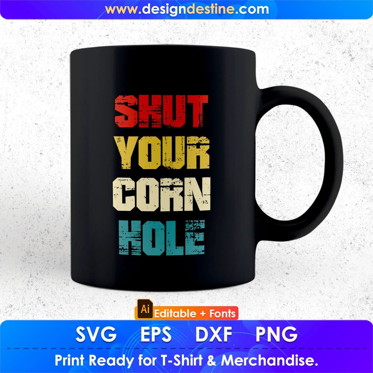 Shut Your Corn Hole Editable T shirt Design In Ai Svg Png Cutting Printable Files
