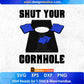 Shut Your Cornhole Editable T shirt Design In Ai Svg Png Cutting Printable Files